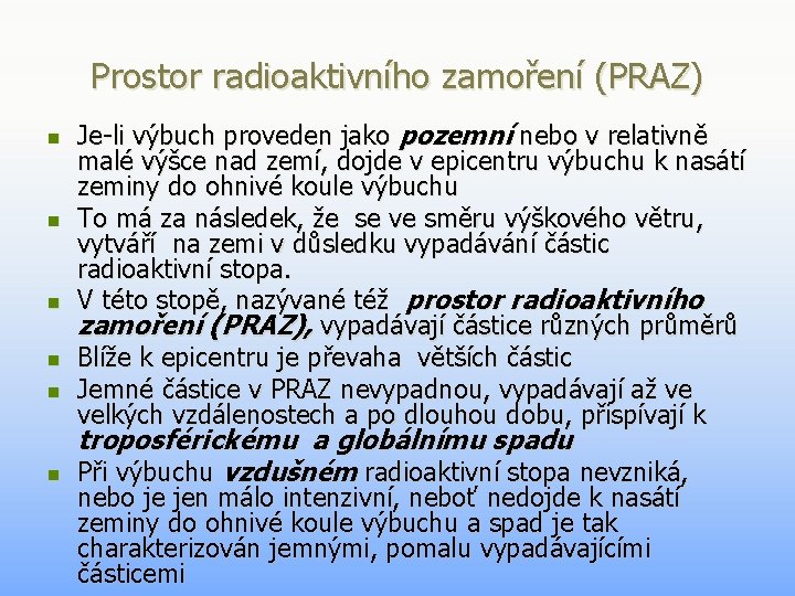 Prostor radioaktivního zamoření (PRAZ) n n n Je-li výbuch proveden jako pozemní nebo v Prostor radioaktivního zamoření (PRAZ) n n n Je-li výbuch proveden jako pozemní nebo v