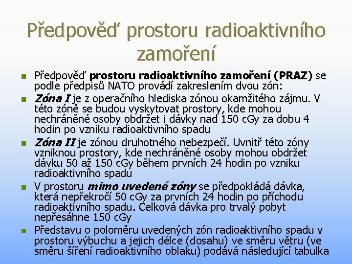 Předpověď prostoru radioaktivního zamoření n n n Předpověď prostoru radioaktivního zamoření (PRAZ) se podle Předpověď prostoru radioaktivního zamoření n n n Předpověď prostoru radioaktivního zamoření (PRAZ) se podle