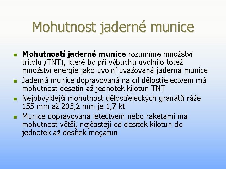Mohutnost jaderné munice n n Mohutností jaderné munice rozumíme množství tritolu /TNT), které by Mohutnost jaderné munice n n Mohutností jaderné munice rozumíme množství tritolu /TNT), které by