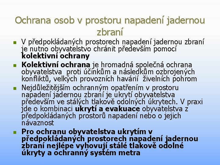 Ochrana osob v prostoru napadení jadernou zbraní n n V předpokládaných prostorech napadení jadernou Ochrana osob v prostoru napadení jadernou zbraní n n V předpokládaných prostorech napadení jadernou