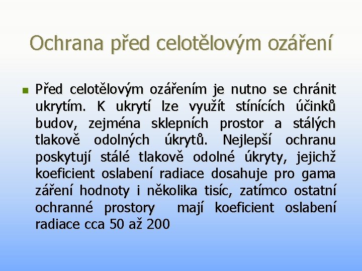 Ochrana před celotělovým ozáření n Před celotělovým ozářením je nutno se chránit ukrytím. K Ochrana před celotělovým ozáření n Před celotělovým ozářením je nutno se chránit ukrytím. K