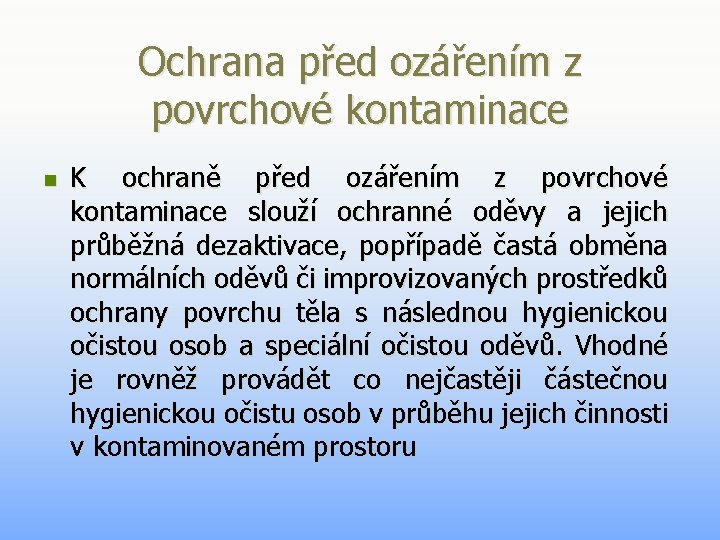 Ochrana před ozářením z povrchové kontaminace n K ochraně před ozářením z povrchové kontaminace Ochrana před ozářením z povrchové kontaminace n K ochraně před ozářením z povrchové kontaminace