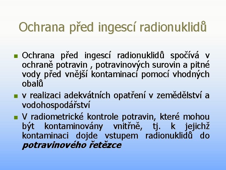 Ochrana před ingescí radionuklidů n n n Ochrana před ingescí radionuklidů spočívá v ochraně Ochrana před ingescí radionuklidů n n n Ochrana před ingescí radionuklidů spočívá v ochraně