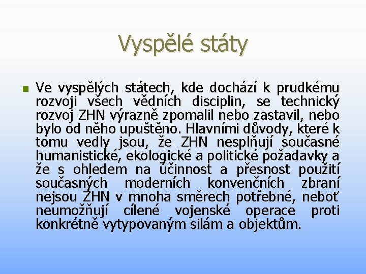 Vyspělé státy n Ve vyspělých státech, kde dochází k prudkému rozvoji všech vědních disciplin, Vyspělé státy n Ve vyspělých státech, kde dochází k prudkému rozvoji všech vědních disciplin,
