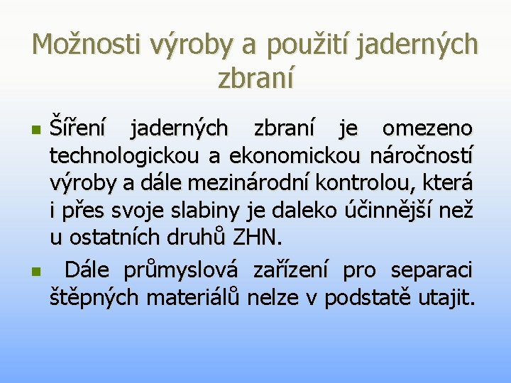 Možnosti výroby a použití jaderných zbraní n n Šíření jaderných zbraní je omezeno technologickou Možnosti výroby a použití jaderných zbraní n n Šíření jaderných zbraní je omezeno technologickou
