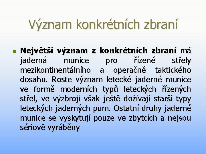 Význam konkrétních zbraní n Největší význam z konkrétních zbraní má jaderná munice pro řízené Význam konkrétních zbraní n Největší význam z konkrétních zbraní má jaderná munice pro řízené