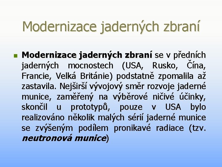 Modernizace jaderných zbraní n Modernizace jaderných zbraní se v předních jaderných mocnostech (USA, Rusko, Modernizace jaderných zbraní n Modernizace jaderných zbraní se v předních jaderných mocnostech (USA, Rusko,