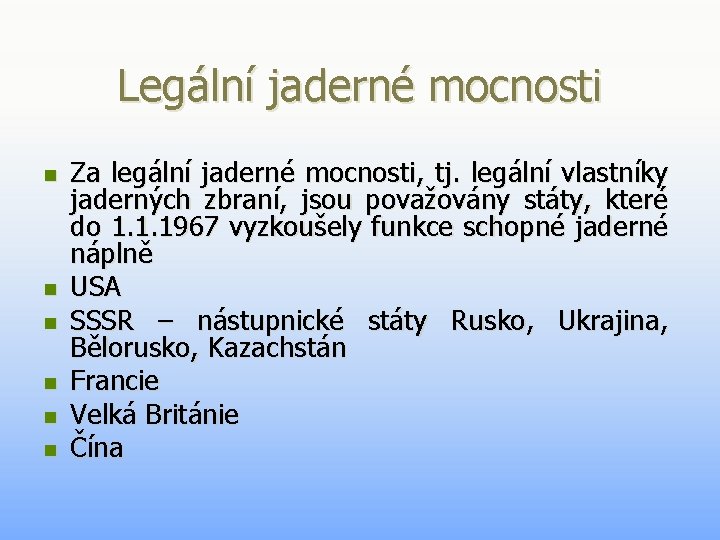 Legální jaderné mocnosti n n n Za legální jaderné mocnosti, tj. legální vlastníky jaderných Legální jaderné mocnosti n n n Za legální jaderné mocnosti, tj. legální vlastníky jaderných