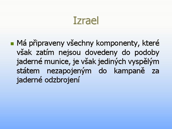 Izrael n Má připraveny všechny komponenty, které však zatím nejsou dovedeny do podoby jaderné Izrael n Má připraveny všechny komponenty, které však zatím nejsou dovedeny do podoby jaderné
