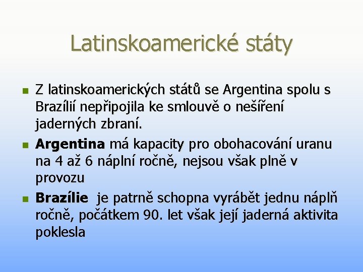 Latinskoamerické státy n n n Z latinskoamerických států se Argentina spolu s Brazílií nepřipojila Latinskoamerické státy n n n Z latinskoamerických států se Argentina spolu s Brazílií nepřipojila