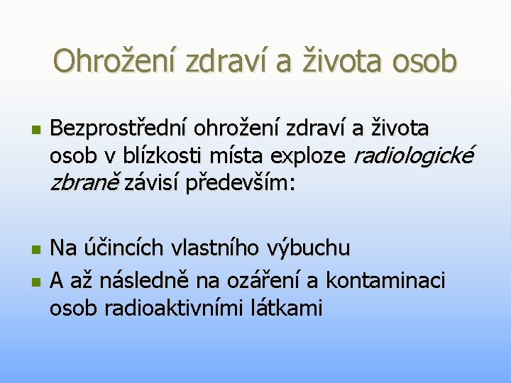 Ohrožení zdraví a života osob n n n Bezprostřední ohrožení zdraví a života osob Ohrožení zdraví a života osob n n n Bezprostřední ohrožení zdraví a života osob