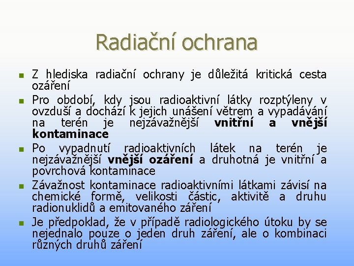 Radiační ochrana n n n Z hlediska radiační ochrany je důležitá kritická cesta ozáření Radiační ochrana n n n Z hlediska radiační ochrany je důležitá kritická cesta ozáření
