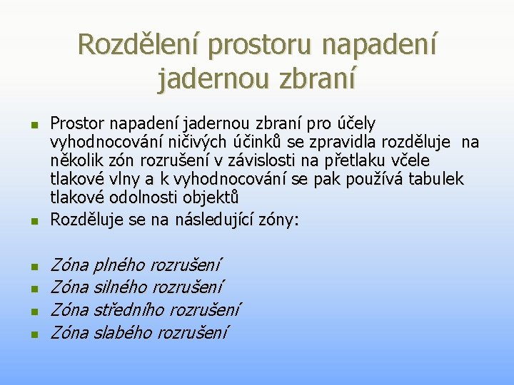 Rozdělení prostoru napadení jadernou zbraní n n n Prostor napadení jadernou zbraní pro účely Rozdělení prostoru napadení jadernou zbraní n n n Prostor napadení jadernou zbraní pro účely