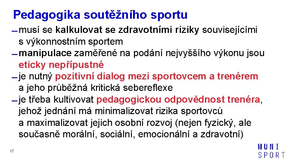 Pedagogika soutěžního sportu musí se kalkulovat se zdravotními riziky souvisejícími s výkonnostním sportem manipulace