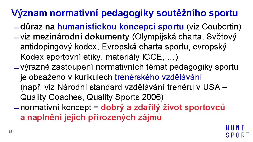 Význam normativní pedagogiky soutěžního sportu důraz na humanistickou koncepci sportu (viz Coubertin) viz mezinárodní