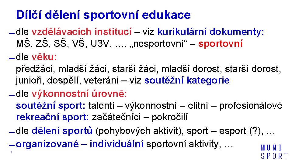 Dílčí dělení sportovní edukace dle vzdělávacích institucí – viz kurikulární dokumenty: MŠ, ZŠ, SŠ,