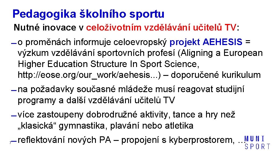 Pedagogika školního sportu Nutné inovace v celoživotním vzdělávání učitelů TV: o proměnách informuje celoevropský