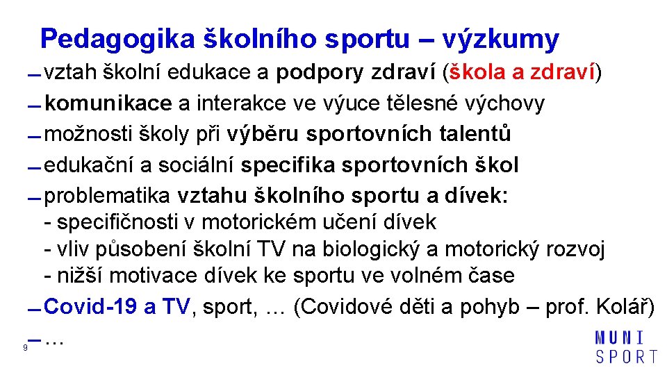 Pedagogika školního sportu – výzkumy 9 vztah školní edukace a podpory zdraví (škola a