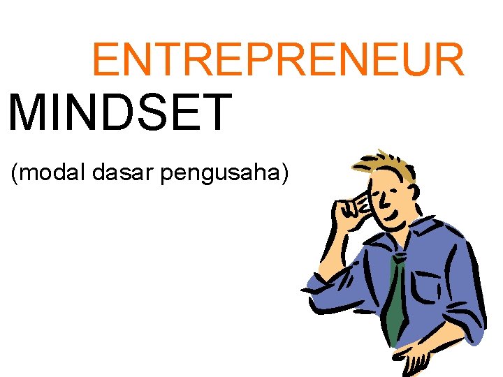 ENTREPRENEUR MINDSET (modal dasar pengusaha) 