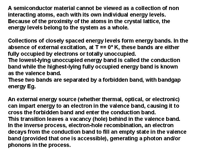 A semiconductor material cannot be viewed as a collection of non interacting atoms, each