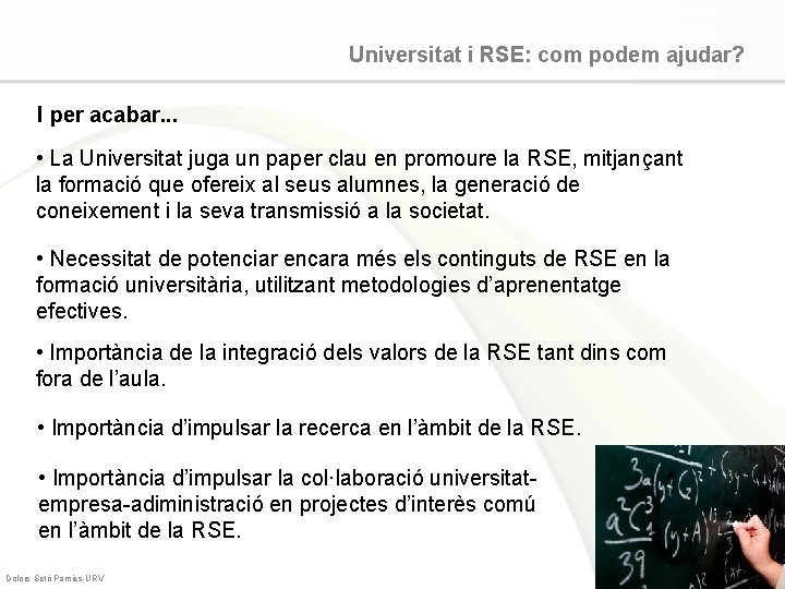 Universitat i RSE: com podem ajudar? I per acabar. . . • La Universitat