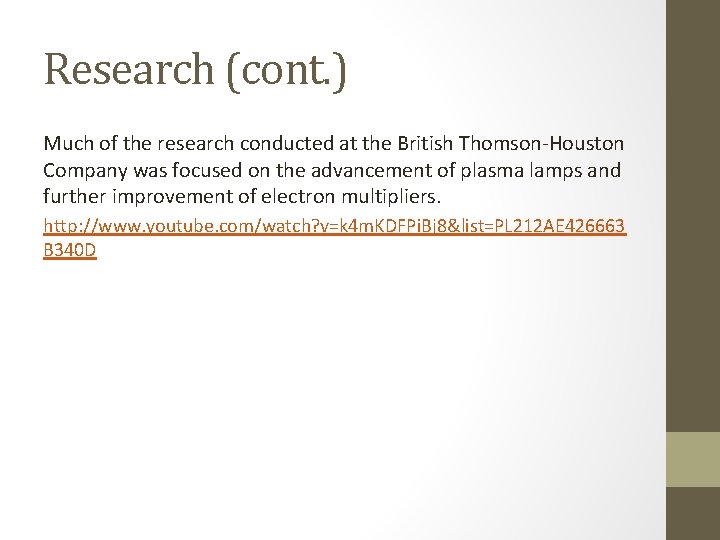 Research (cont. ) Much of the research conducted at the British Thomson-Houston Company was