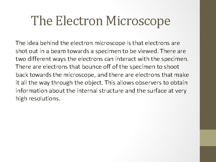 The Electron Microscope The idea behind the electron microscope is that electrons are shot