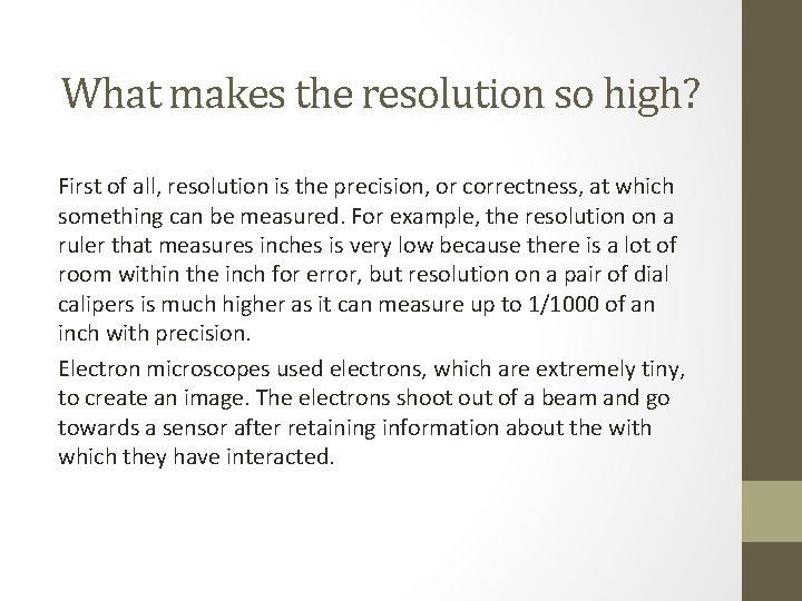 What makes the resolution so high? First of all, resolution is the precision, or