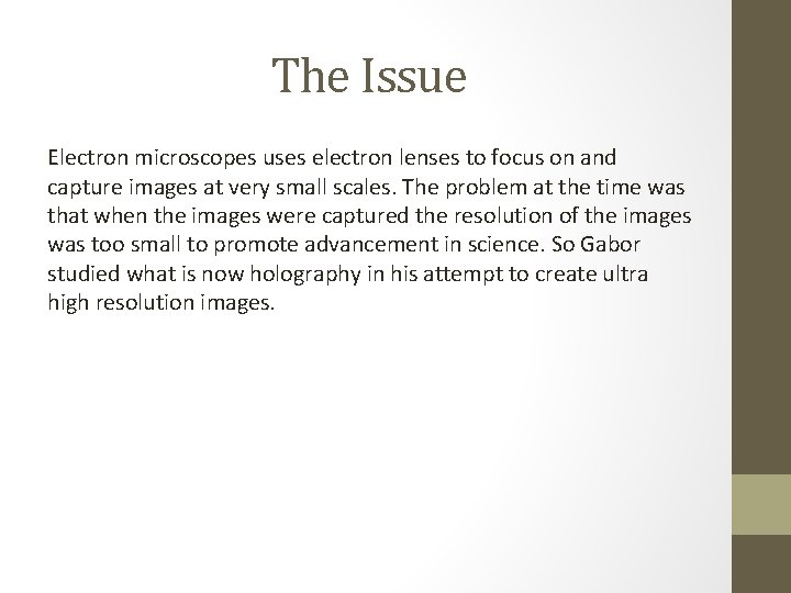 The Issue Electron microscopes uses electron lenses to focus on and capture images at
