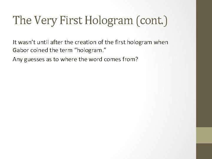 The Very First Hologram (cont. ) It wasn’t until after the creation of the