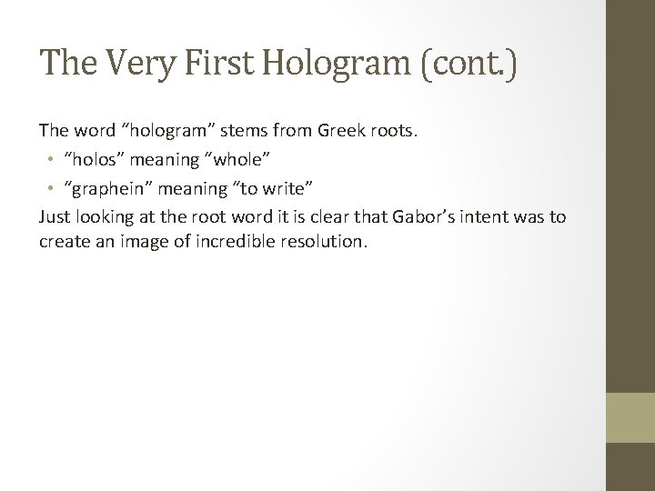 The Very First Hologram (cont. ) The word “hologram” stems from Greek roots. •