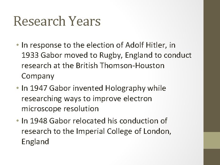 Research Years • In response to the election of Adolf Hitler, in 1933 Gabor