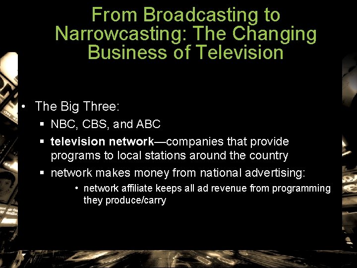From Broadcasting to Narrowcasting: The Changing Business of Television • The Big Three: §