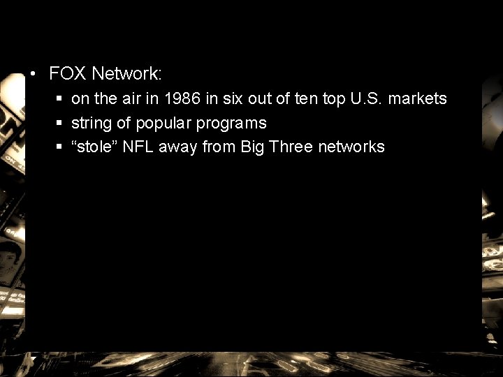  • FOX Network: § on the air in 1986 in six out of