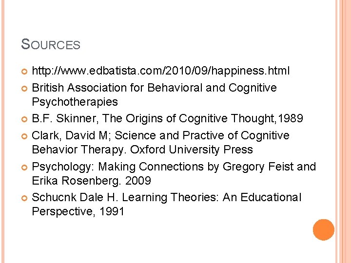 SOURCES http: //www. edbatista. com/2010/09/happiness. html British Association for Behavioral and Cognitive Psychotherapies B.