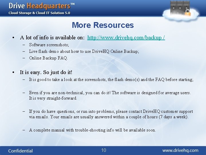 More Resources • A lot of info is available on: http: //www. drivehq. com/backup