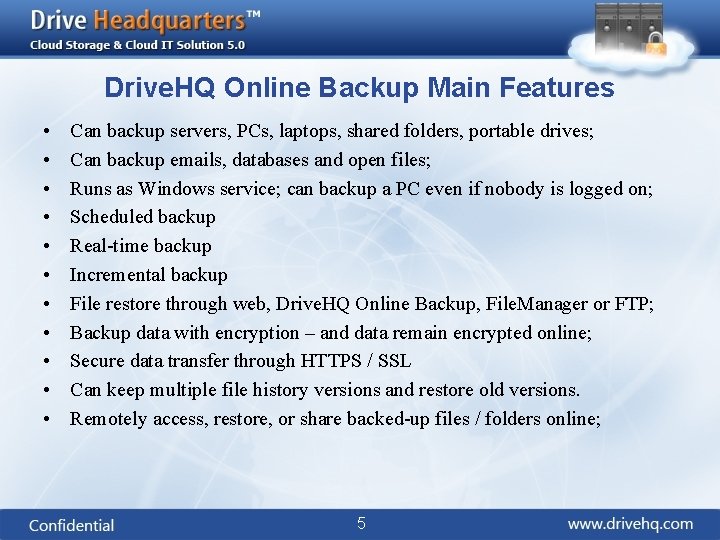 Drive. HQ Online Backup Main Features • • • Can backup servers, PCs, laptops,