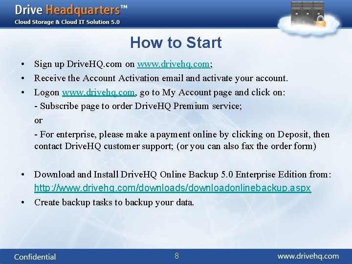 How to Start • Sign up Drive. HQ. com on www. drivehq. com; •