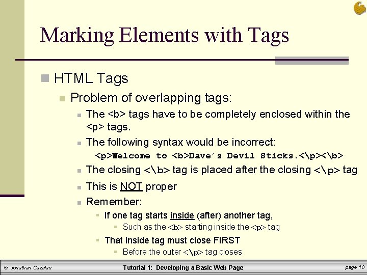 Marking Elements with Tags n HTML Tags n Problem of overlapping tags: n n