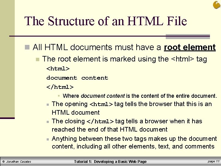 The Structure of an HTML File n All HTML documents must have a root