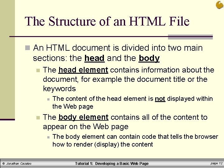 The Structure of an HTML File n An HTML document is divided into two