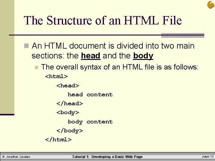 The Structure of an HTML File n An HTML document is divided into two