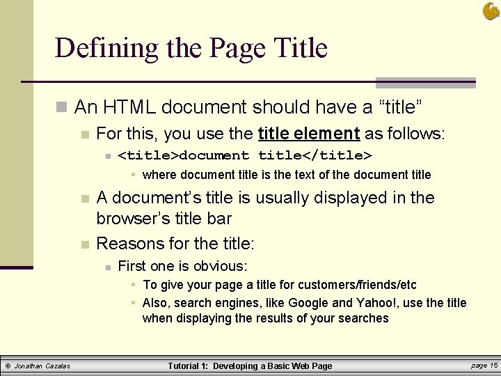 Defining the Page Title n An HTML document should have a “title” n For