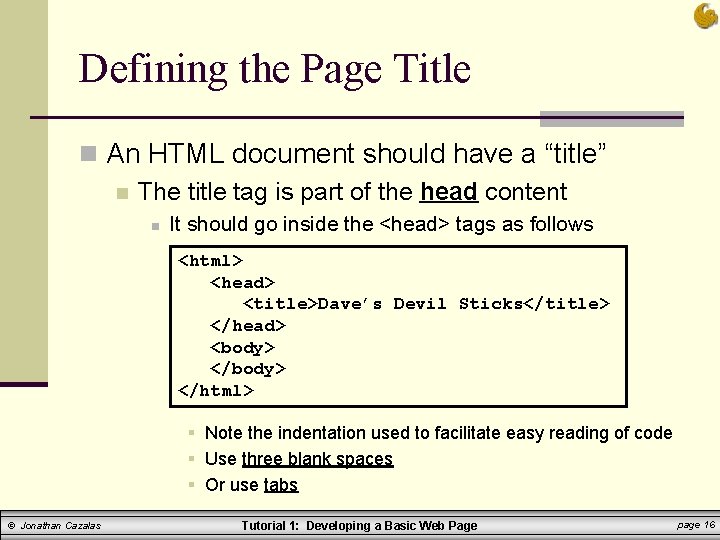 Defining the Page Title n An HTML document should have a “title” n The