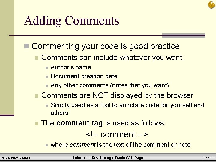 Adding Comments n Commenting your code is good practice n Comments can include whatever