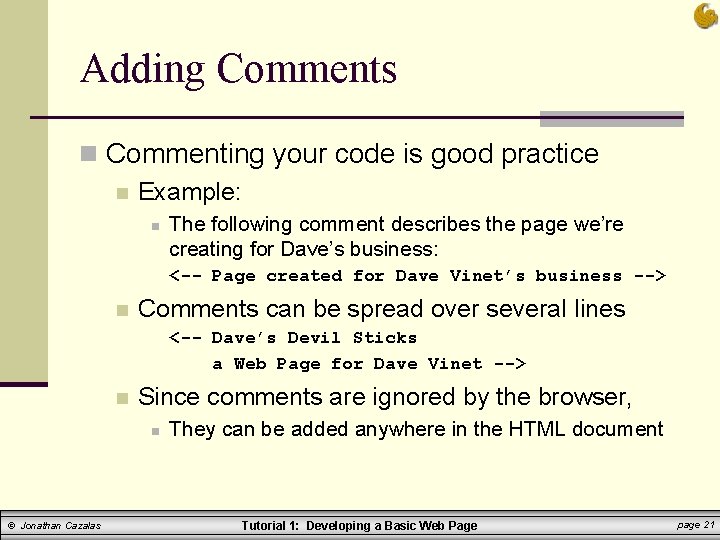 Adding Comments n Commenting your code is good practice n Example: n The following