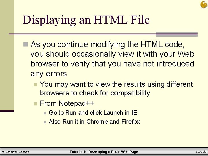 Displaying an HTML File n As you continue modifying the HTML code, you should