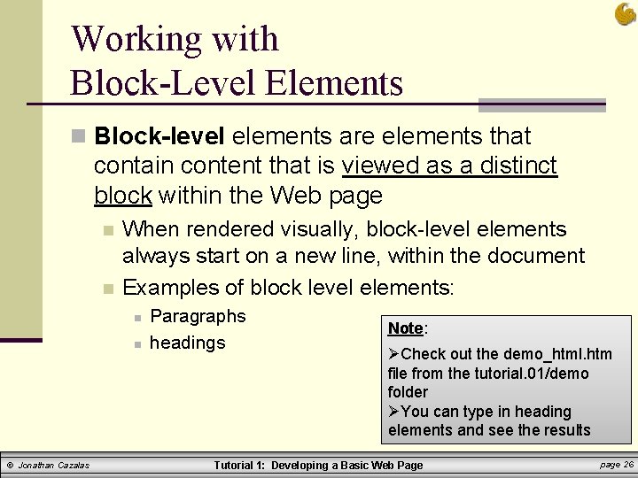 Working with Block-Level Elements n Block-level elements are elements that contain content that is