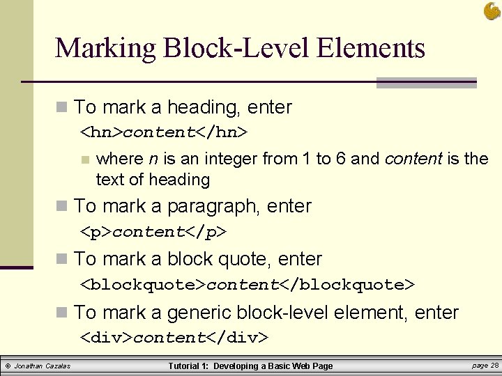 Marking Block-Level Elements n To mark a heading, enter <hn>content</hn> n where n is
