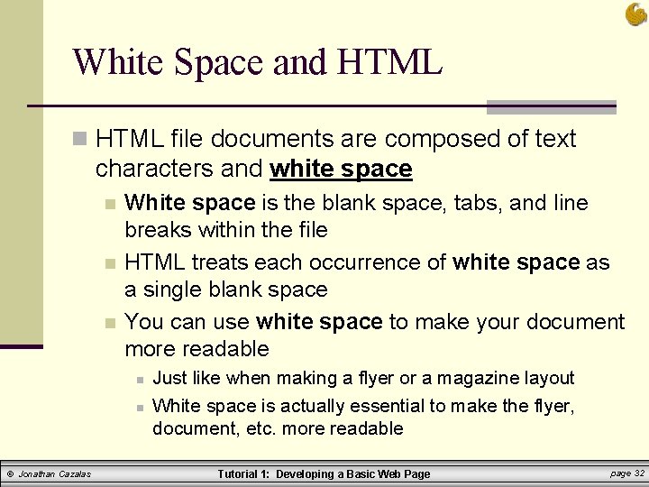 White Space and HTML n HTML file documents are composed of text characters and